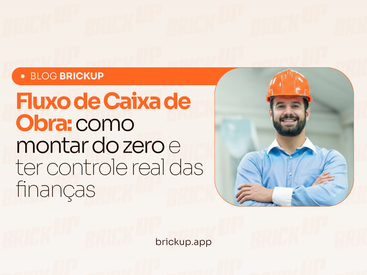 Fluxo de Caixa de Obra: Como montar do zero e ter controle real das finanças da sua construtora