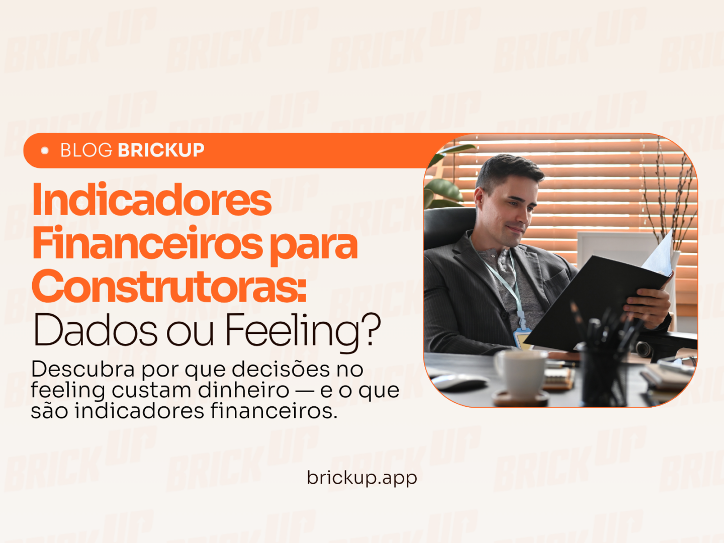Indicadores Financeiros para Construtoras: Dados ou Feeling?