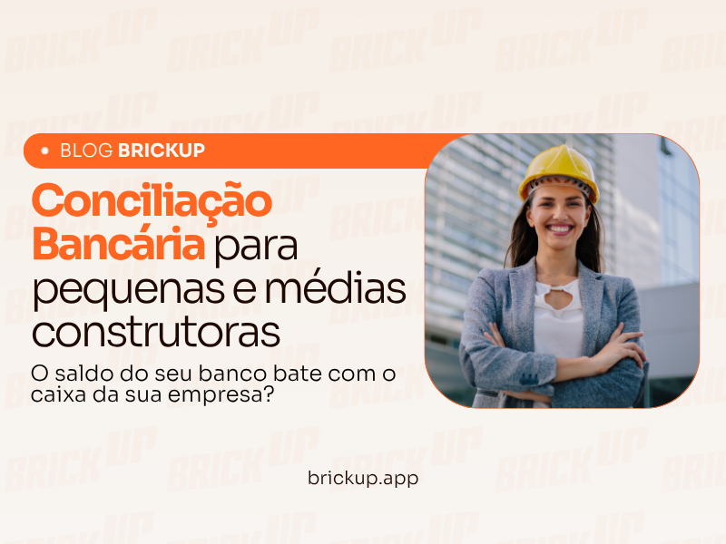 Conciliação Bancária para pequenas e médias construtoras