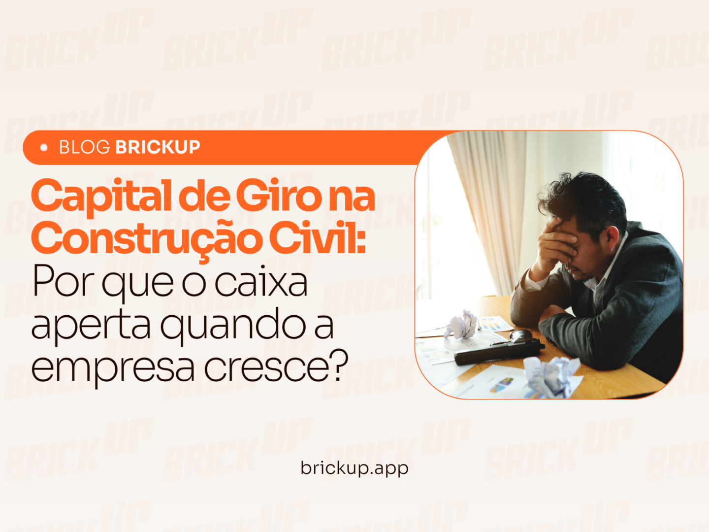 Capital de Giro na Construção Civil: Por que o caixa aperta quando a empresa cresce?