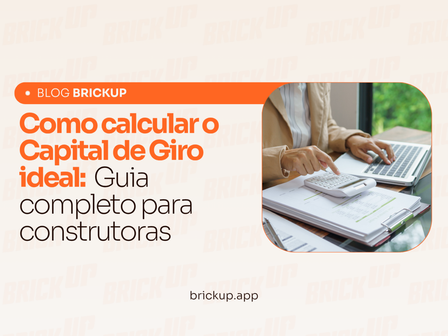 Como calcular o Capital de Giro ideal: Guia completo para construtoras