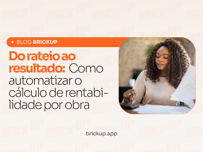 Do rateio ao resultado: Como automatizar o cálculo de rentabilidade por obra