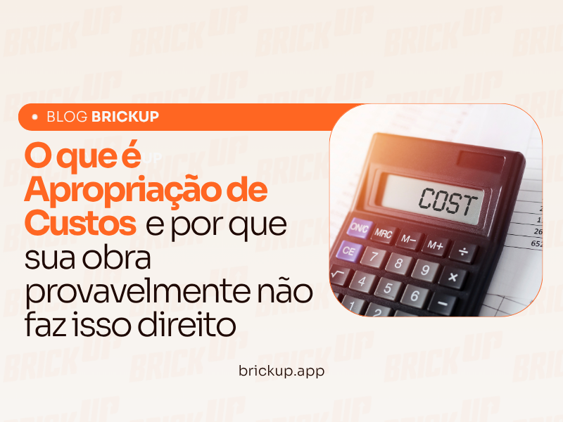 O que é Apropriação de Custos e por que sua obra provavelmente não faz isso direito