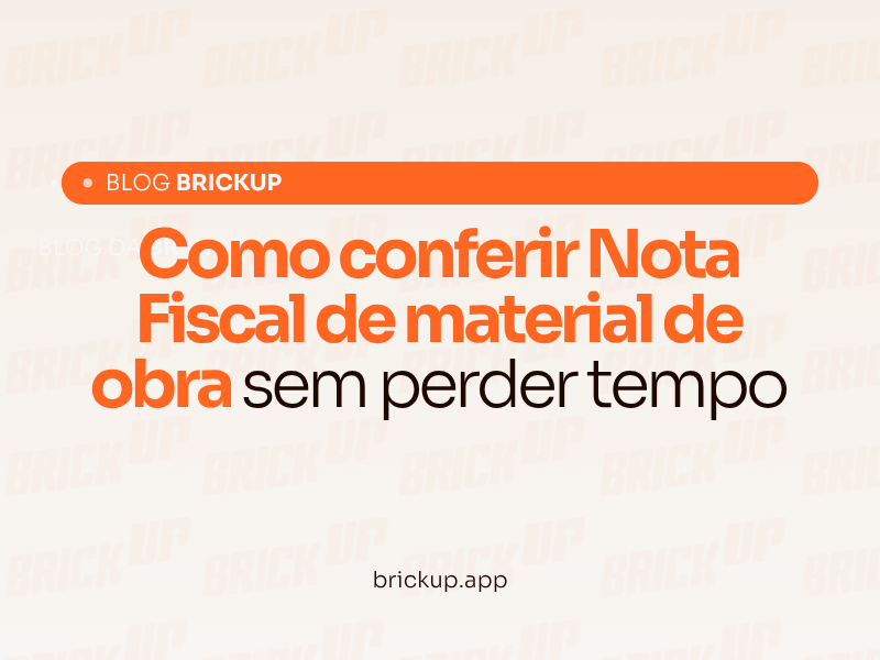 Como conferir Nota Fiscal de material de obra sem perder tempo